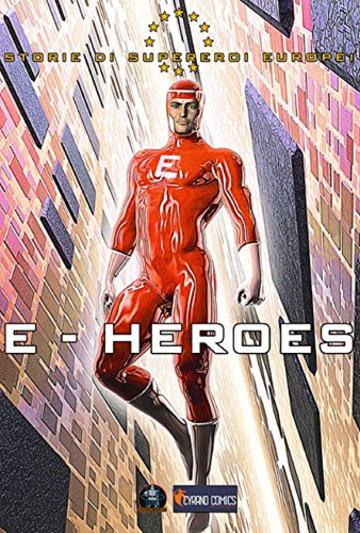 E-Heroes: Storie di supereroi europei (Collana E-Heroes)